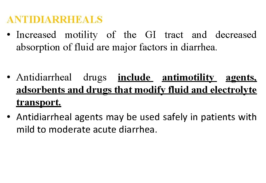 ANTIDIARRHEALS • Increased motility of the GI tract and decreased absorption of fluid are