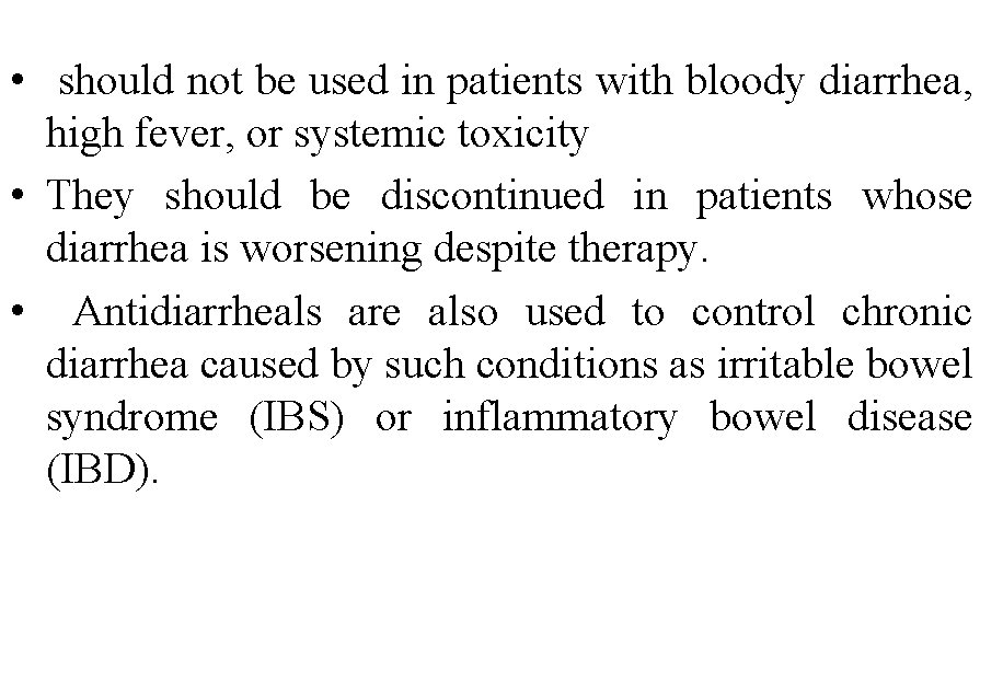  • should not be used in patients with bloody diarrhea, high fever, or