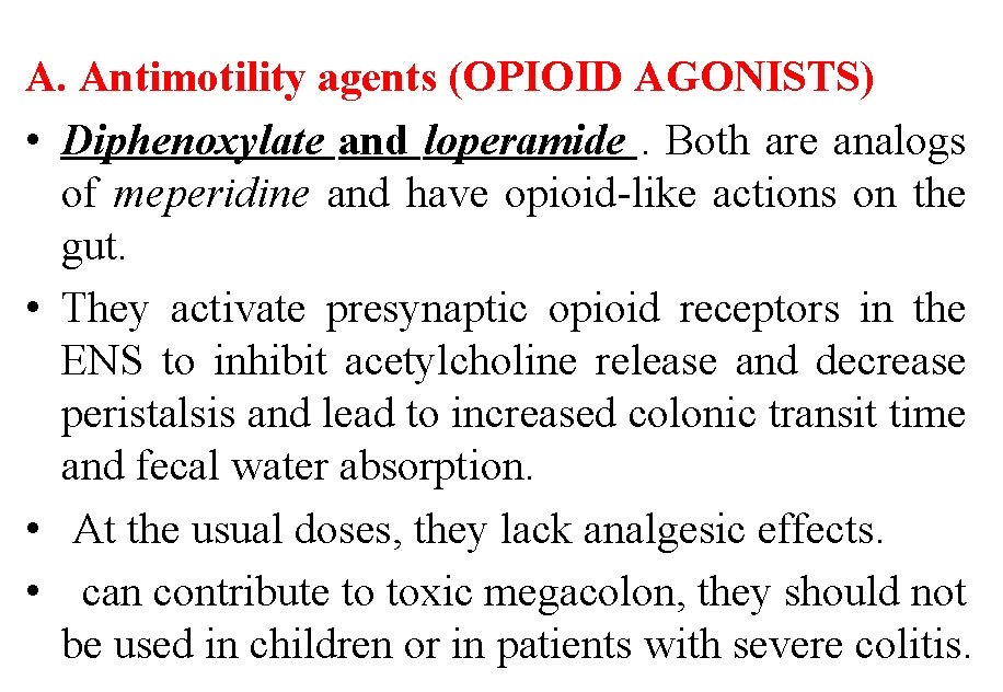 A. Antimotility agents (OPIOID AGONISTS) • Diphenoxylate and loperamide. Both are analogs of meperidine