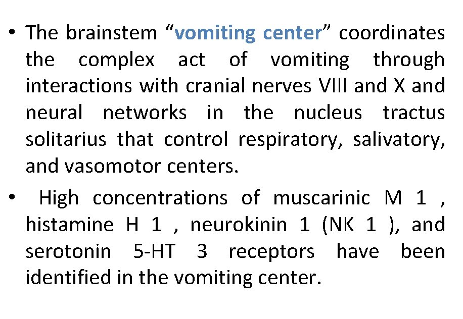  • The brainstem “vomiting center” coordinates the complex act of vomiting through interactions