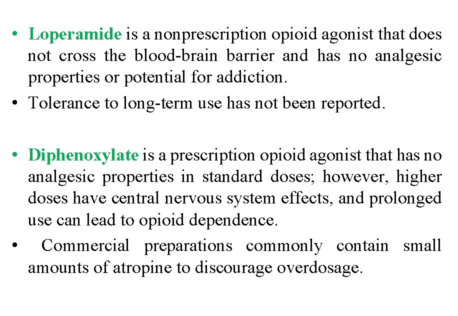  • Loperamide is a nonprescription opioid agonist that does not cross the blood-brain