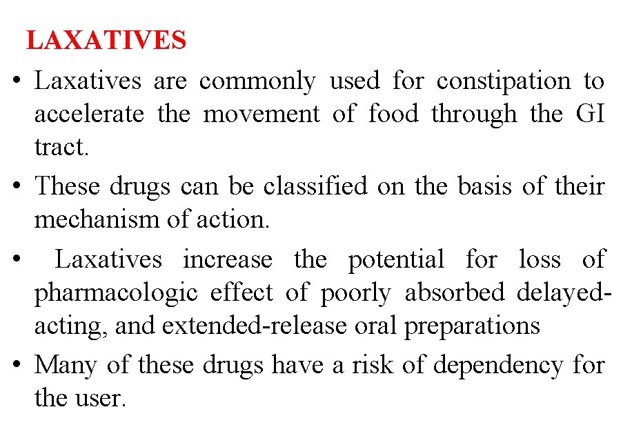 LAXATIVES • Laxatives are commonly used for constipation to accelerate the movement of food