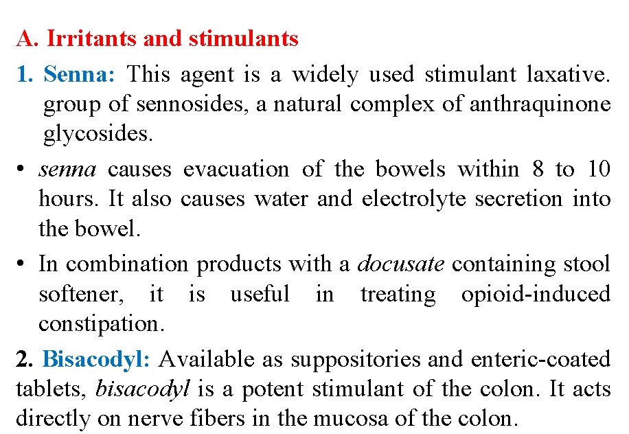 A. Irritants and stimulants 1. Senna: This agent is a widely used stimulant laxative.