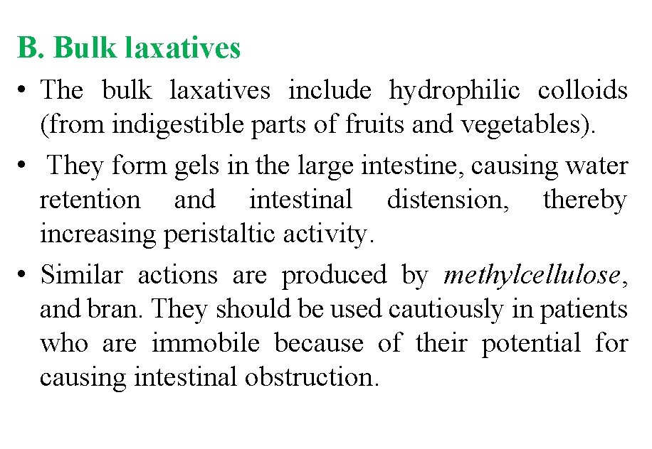 B. Bulk laxatives • The bulk laxatives include hydrophilic colloids (from indigestible parts of