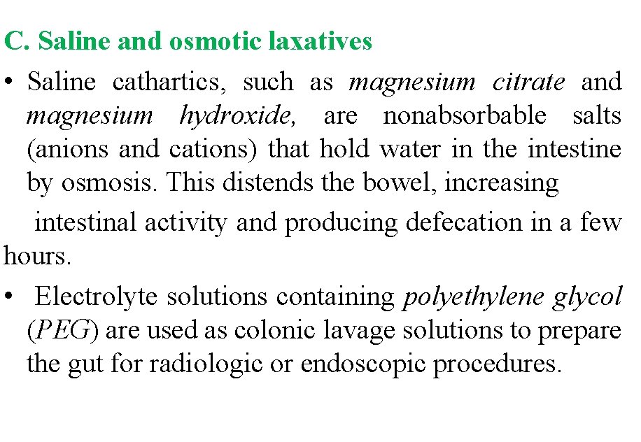 C. Saline and osmotic laxatives • Saline cathartics, such as magnesium citrate and magnesium