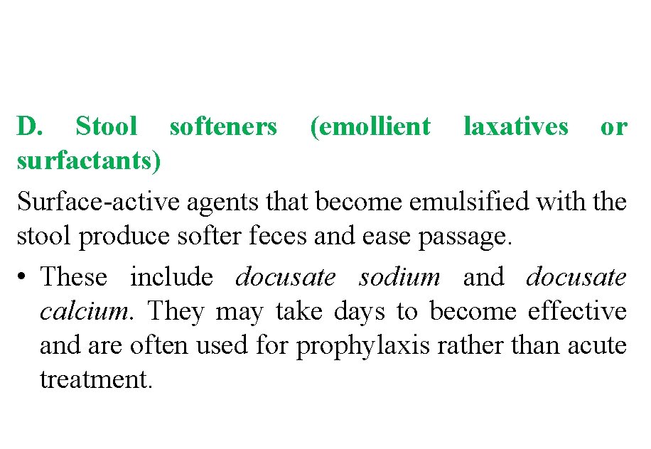 D. Stool softeners (emollient laxatives or surfactants) Surface-active agents that become emulsified with the