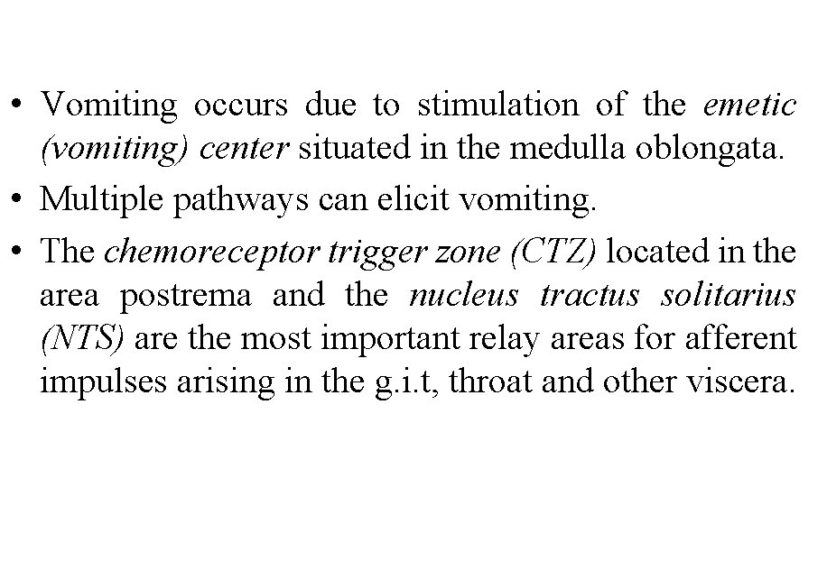  • Vomiting occurs due to stimulation of the emetic (vomiting) center situated in