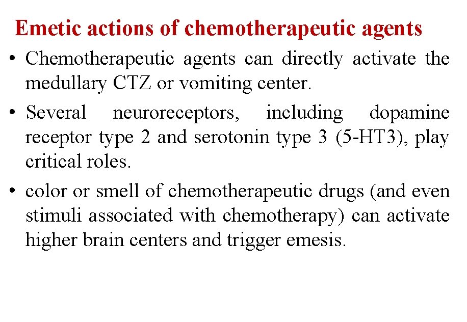 Emetic actions of chemotherapeutic agents • Chemotherapeutic agents can directly activate the medullary CTZ