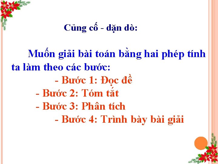 Củng cố - dặn dò: Muốn giải bài toán bằng hai phép tính ta