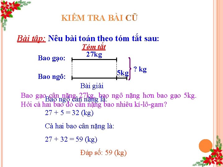 KIỂM TRA BÀI CŨ Bài tập: Nêu bài toán theo tóm tắt sau: Bao