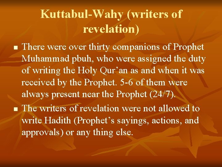 Kuttabul-Wahy (writers of revelation) n n There were over thirty companions of Prophet Muhammad