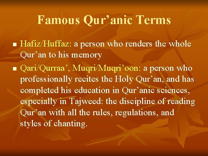 Famous Qur’anic Terms n n Hafiz/Huffaz: a person who renders the whole Qur’an to