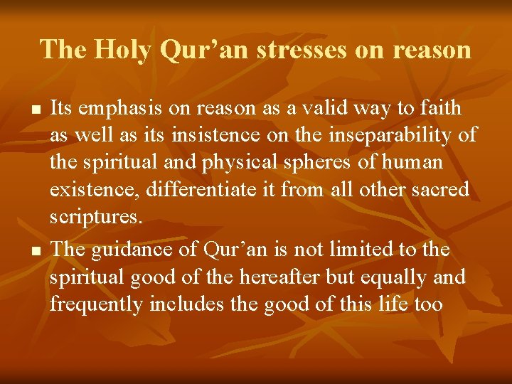 The Holy Qur’an stresses on reason n n Its emphasis on reason as a