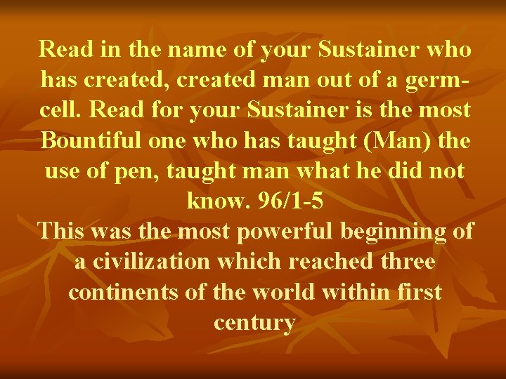 Read in the name of your Sustainer who has created, created man out of