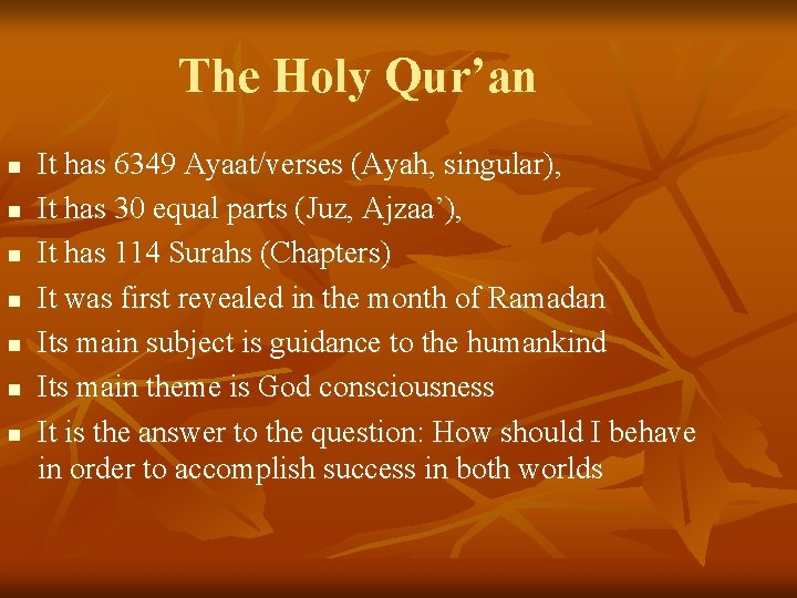 The Holy Qur’an n n n It has 6349 Ayaat/verses (Ayah, singular), It has