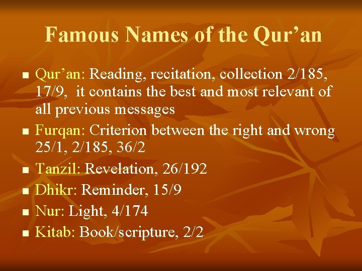 Famous Names of the Qur’an n n n Qur’an: Reading, recitation, collection 2/185, 17/9,