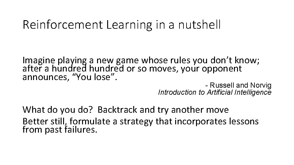 Reinforcement Learning in a nutshell Imagine playing a new game whose rules you don’t Reinforcement Learning in a nutshell Imagine playing a new game whose rules you don’t