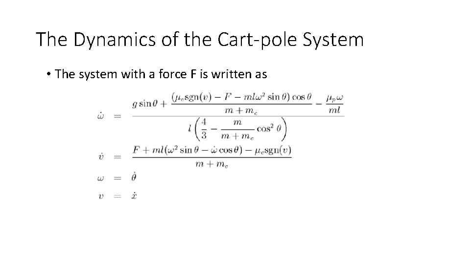 The Dynamics of the Cart-pole System • The system with a force F is The Dynamics of the Cart-pole System • The system with a force F is