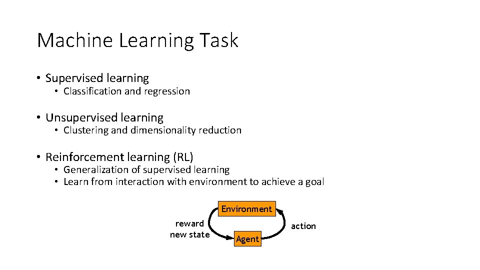 Machine Learning Task • Supervised learning • Classification and regression • Unsupervised learning • Machine Learning Task • Supervised learning • Classification and regression • Unsupervised learning •