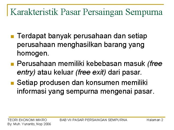 Karakteristik Pasar Persaingan Sempurna n n n Terdapat banyak perusahaan dan setiap perusahaan menghasilkan