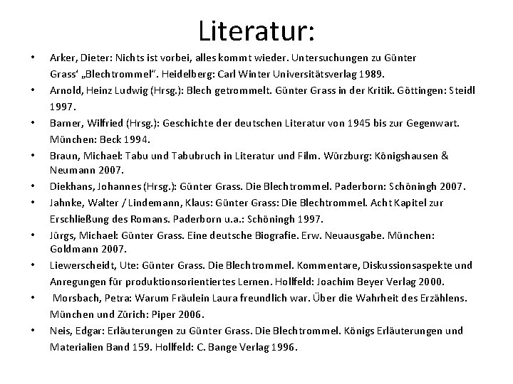 Literatur: • • • Arker, Dieter: Nichts ist vorbei, alles kommt wieder. Untersuchungen zu