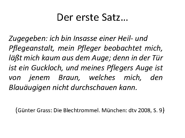 Der erste Satz… Zugegeben: ich bin Insasse einer Heil- und Pflegeanstalt, mein Pfleger beobachtet Der erste Satz… Zugegeben: ich bin Insasse einer Heil- und Pflegeanstalt, mein Pfleger beobachtet