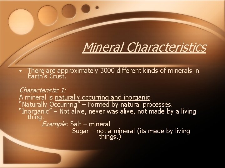 Mineral Characteristics • There approximately 3000 different kinds of minerals in Earth’s Crust. Characteristic