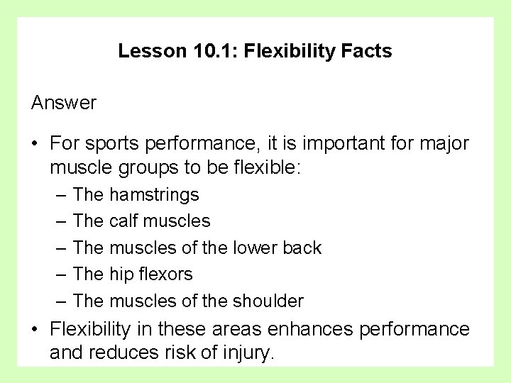 Lesson 10. 1: Flexibility Facts Answer • For sports performance, it is important for