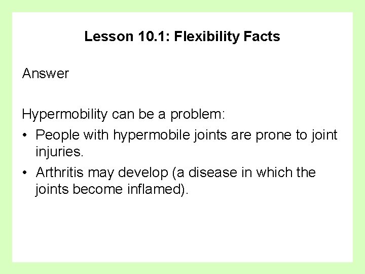 Lesson 10. 1: Flexibility Facts Answer Hypermobility can be a problem: • People with