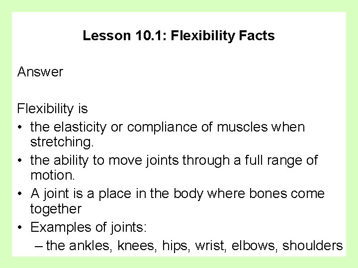 Lesson 10. 1: Flexibility Facts Answer Flexibility is • the elasticity or compliance of