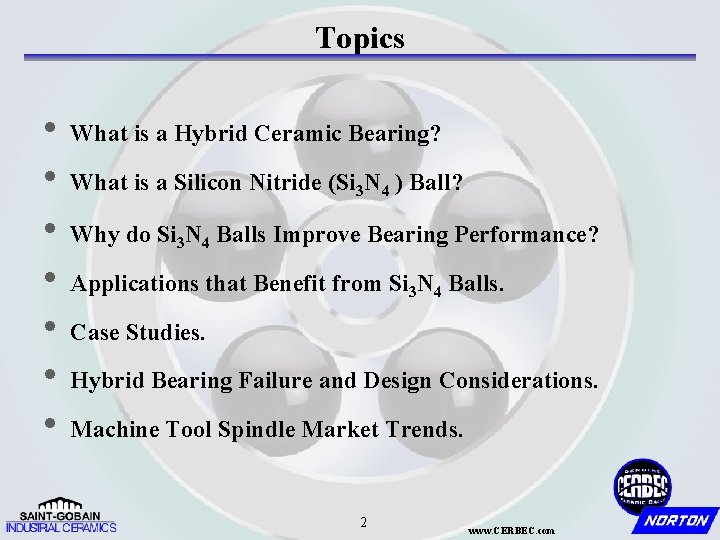 Topics • What is a Hybrid Ceramic Bearing? • What is a Silicon Nitride