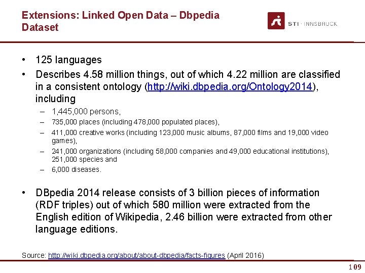 Extensions: Linked Open Data – Dbpedia Dataset • 125 languages • Describes 4. 58