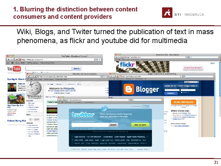 1. Blurring the distinction between content consumers and content providers Wiki, Blogs, and Twiter