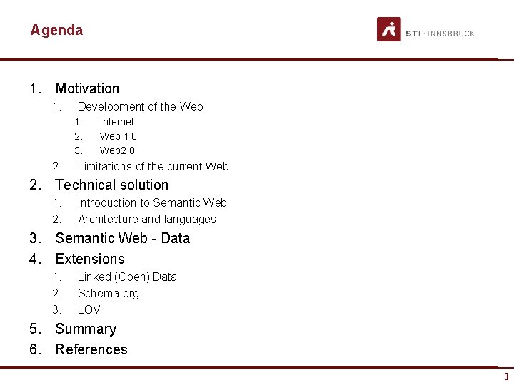 Agenda 1. Motivation 1. Development of the Web 1. 2. 3. 2. Internet Web