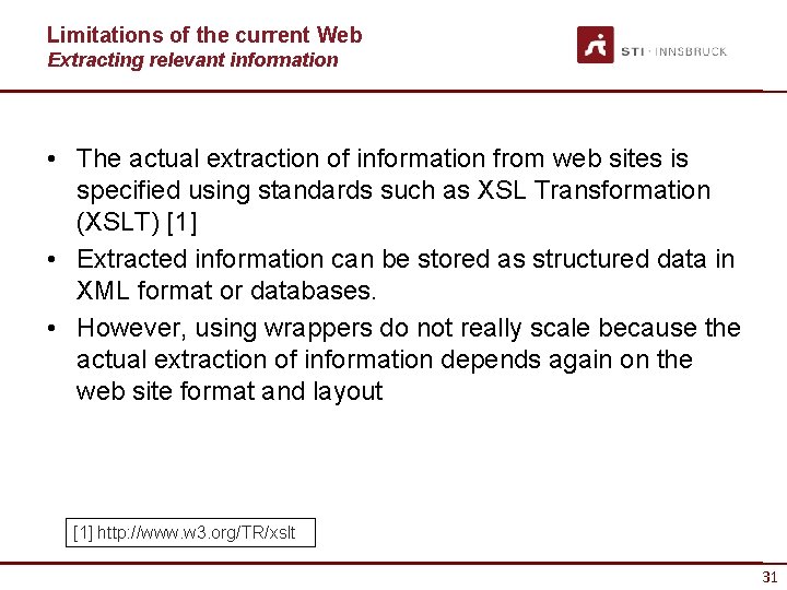 Limitations of the current Web Extracting relevant information • The actual extraction of information