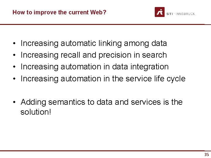 How to improve the current Web? • • Increasing automatic linking among data Increasing