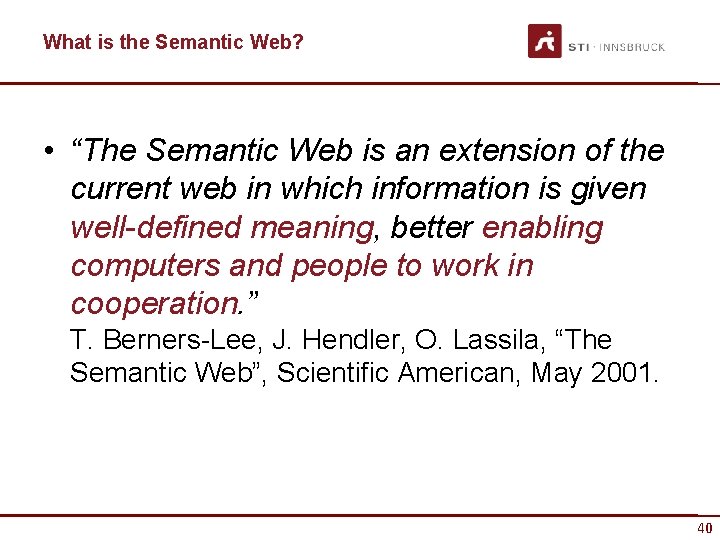 What is the Semantic Web? • “The Semantic Web is an extension of the
