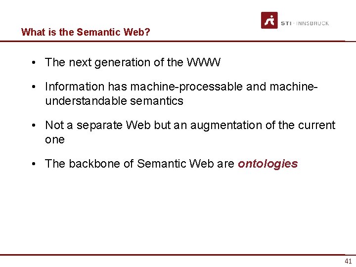 What is the Semantic Web? • The next generation of the WWW • Information