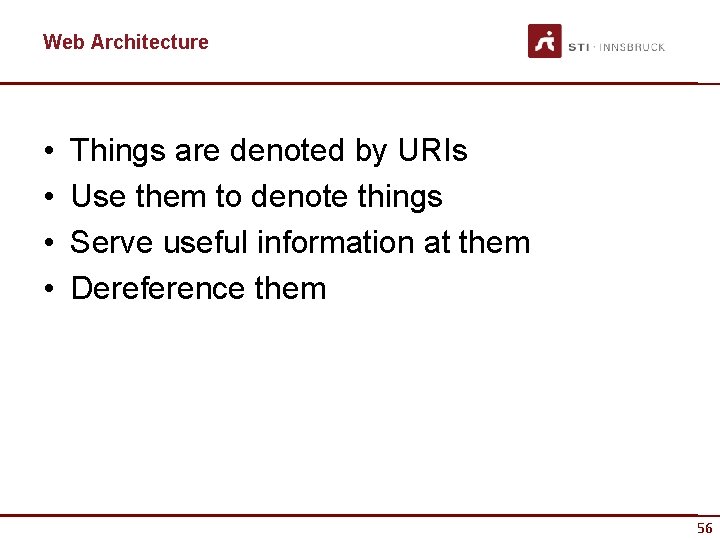 Web Architecture • • Things are denoted by URIs Use them to denote things