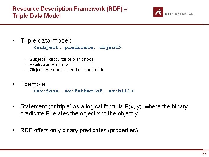 Resource Description Framework (RDF) – Triple Data Model • Triple data model: <subject, predicate,