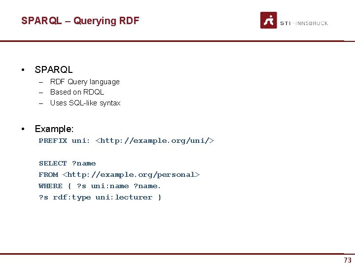 SPARQL – Querying RDF • SPARQL – RDF Query language – Based on RDQL