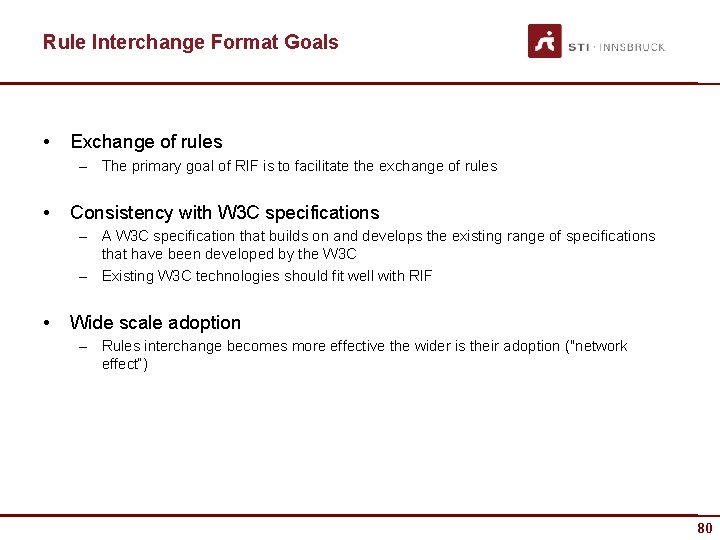 Rule Interchange Format Goals • Exchange of rules – The primary goal of RIF