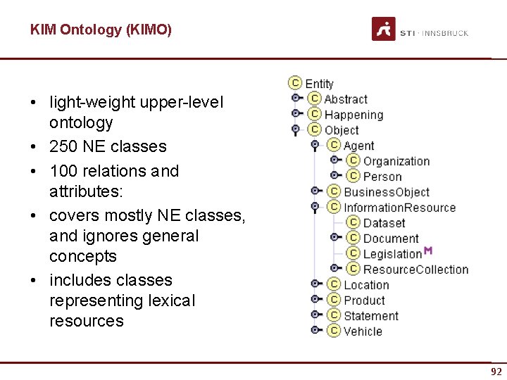 KIM Ontology (KIMO) • light-weight upper-level ontology • 250 NE classes • 100 relations
