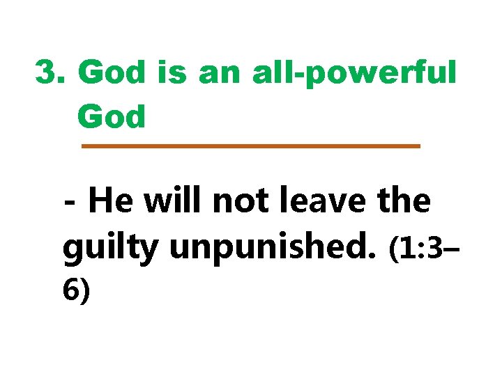 3. God is an all-powerful God - He will not leave the guilty unpunished.