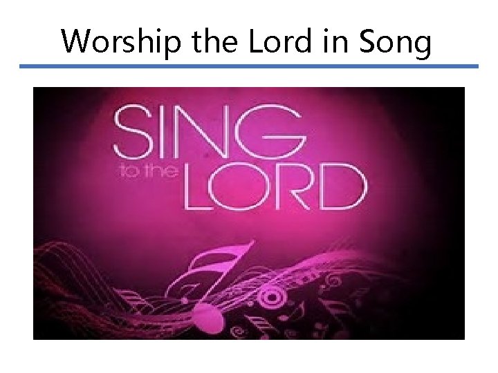 Worship the Lord in Song 