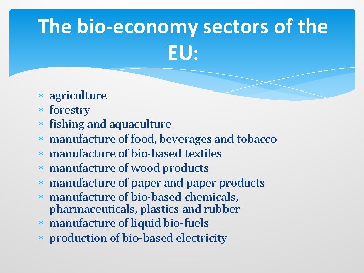 The bio-economy sectors of the EU: agriculture forestry fishing and aquaculture manufacture of food,