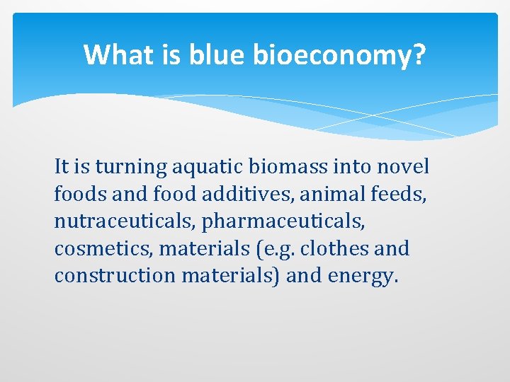 What is blue bioeconomy? It is turning aquatic biomass into novel foods and food