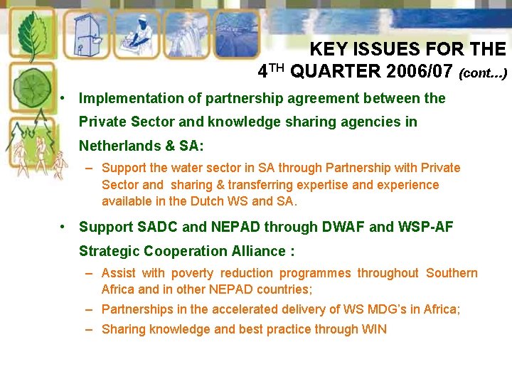 KEY ISSUES FOR THE 4 TH QUARTER 2006/07 (cont…) • Implementation of partnership agreement