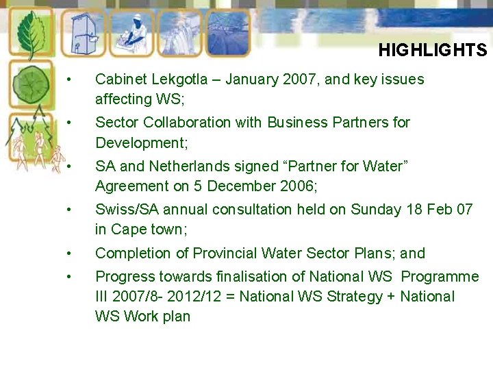 HIGHLIGHTS • Cabinet Lekgotla – January 2007, and key issues affecting WS; • Sector