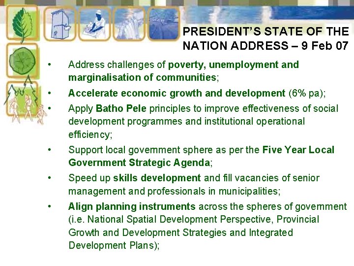PRESIDENT’S STATE OF THE NATION ADDRESS – 9 Feb 07 • Address challenges of